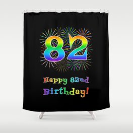 [ Thumbnail: 82nd Birthday - Fun Rainbow Spectrum Gradient Pattern Text, Bursting Fireworks Inspired Background Shower Curtain ]