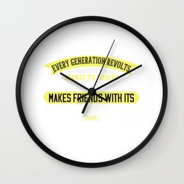 Every generation revolts against its fathers Wall Clock