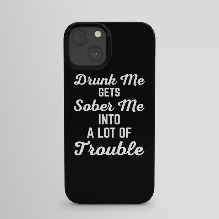 Drunk Me Funny Quote iPhone Case