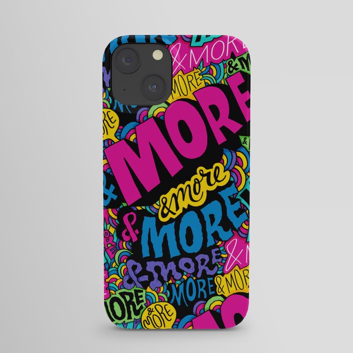 More & More & More iPhone Case