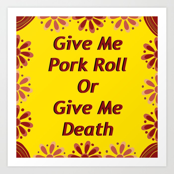 Pork Roll or Death Art Print