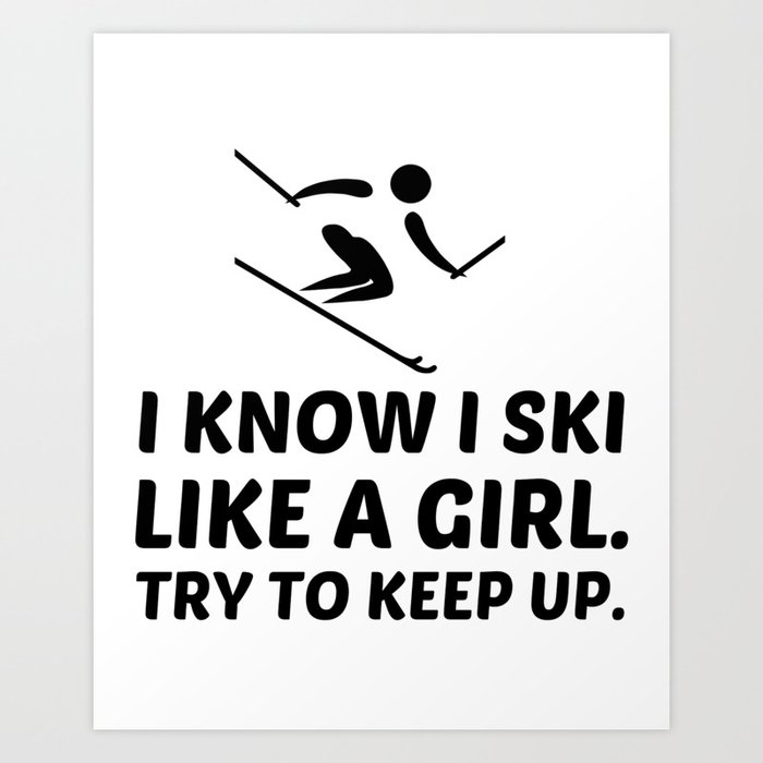 Ski like a girl power try to keep up Art Print