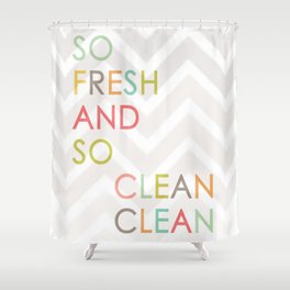 So Fresh and So Clean Clean! Shower Curtain