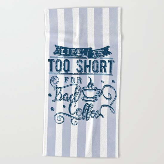 No bad coffee please! Beach Towel