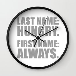 ALWAYS HUNGRY Wall Clock