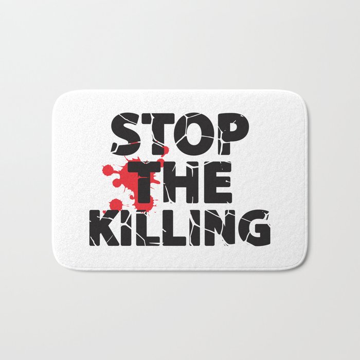 Stop The Killing Bath Mat