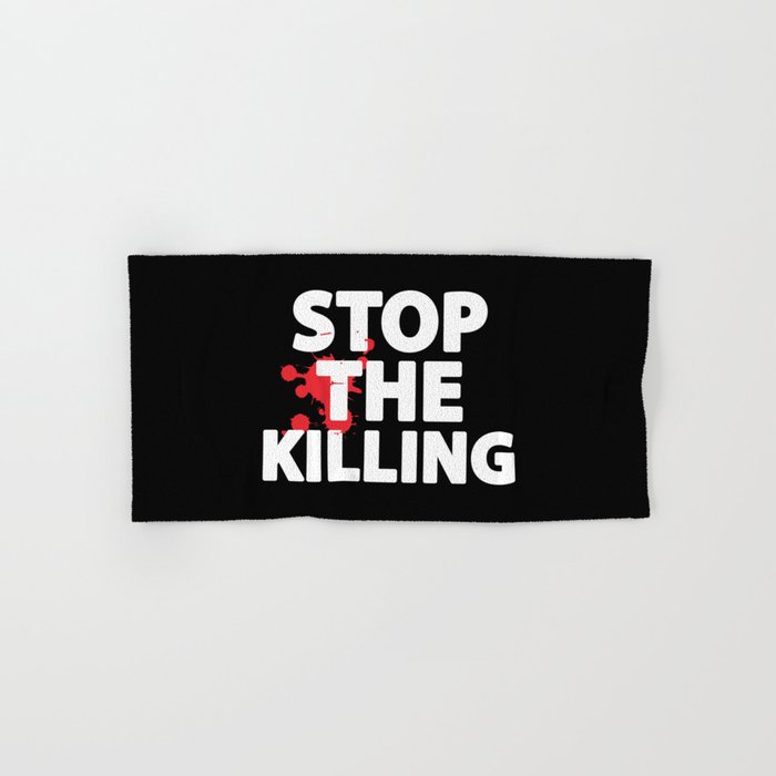 Stop The Killing Hand & Bath Towel