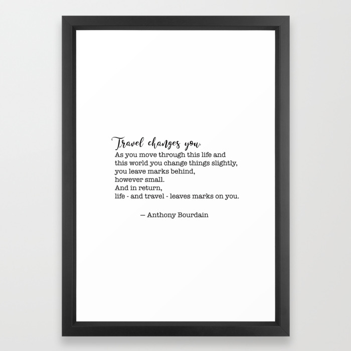 Travel Quote Anthony Bourdain Travel Changes You Framed Art Print By Socoart Society6