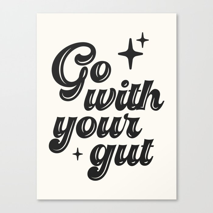 Go with your gut Canvas Print