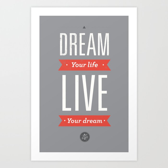 Dream your life | rd,gry Art Print