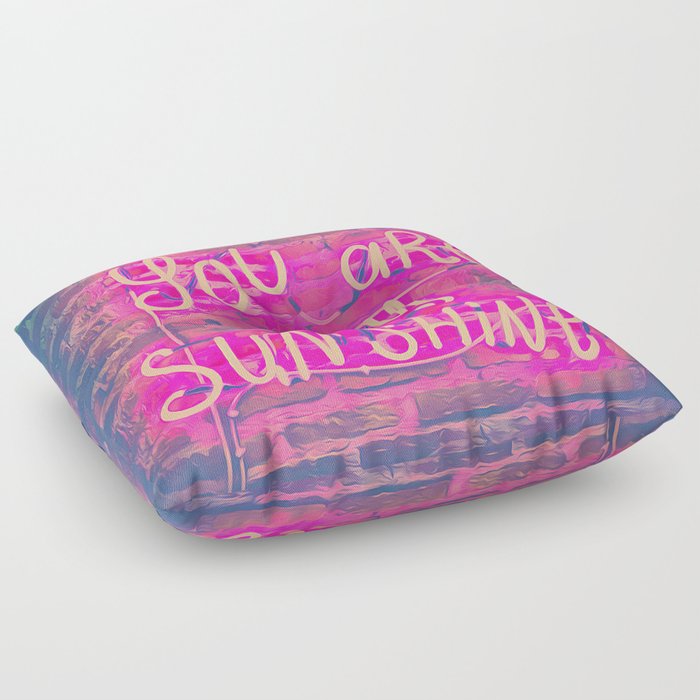 You are my Sunshine pink, dreams, pastel, love, cute,  Floor Pillow