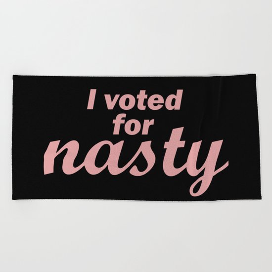 Nasty Woman Beach Towel