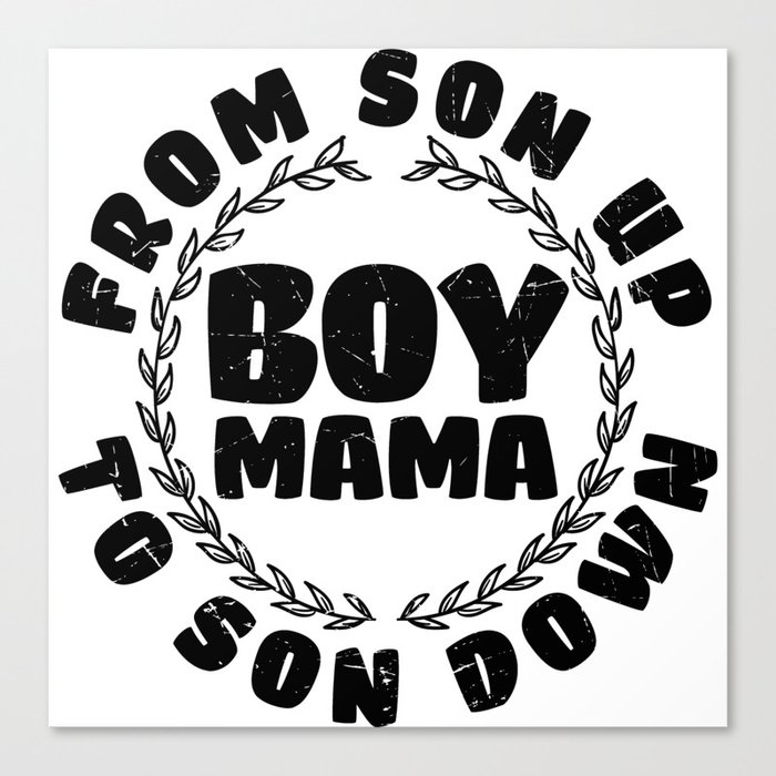 Boy Mama From Son Up To Son Down Canvas Print