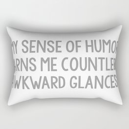 My Sense Of Humor Earns Me Countless Awkward Glances Rectangular Pillow