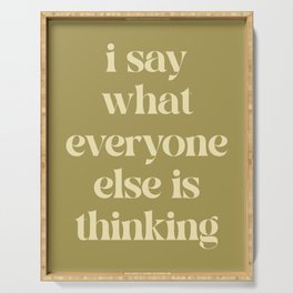 Say What Everyone Thinking Funny Quote Serving Tray