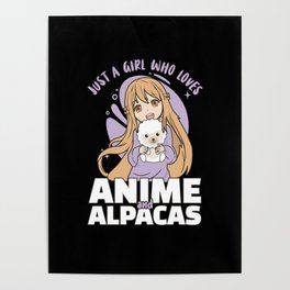 Just A Girl Who Loves Anime And Alpacas - Kawaii Poster