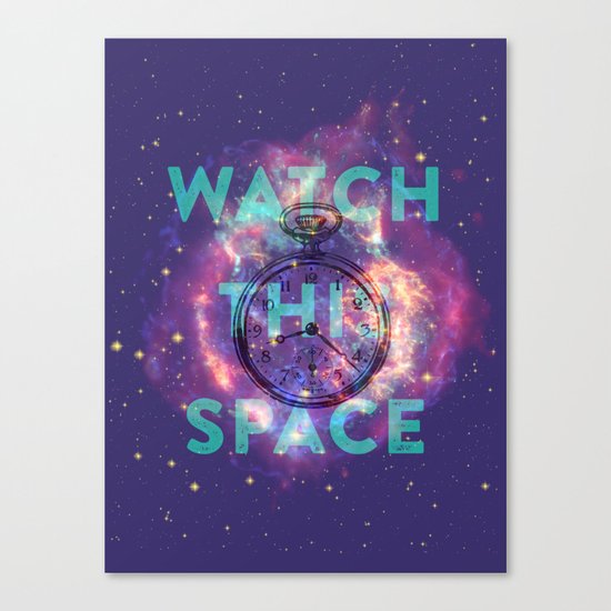 Watch this space Canvas Print