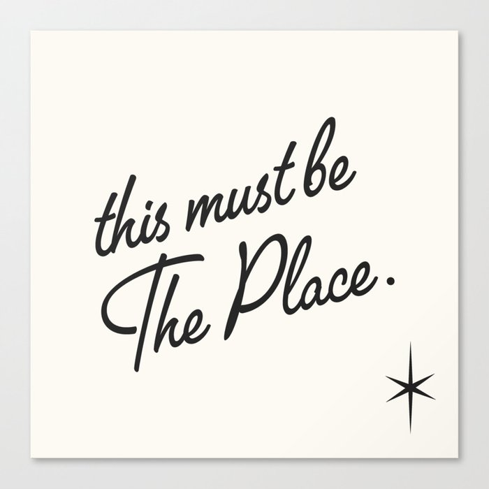This must be the place Canvas Print