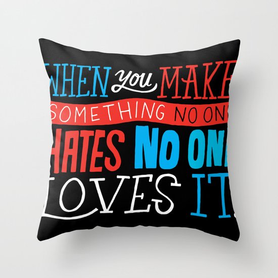 No One Loves It. Throw Pillow
