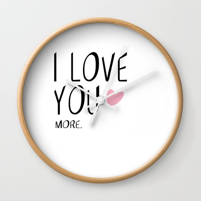I love you MORE Wall Clock
