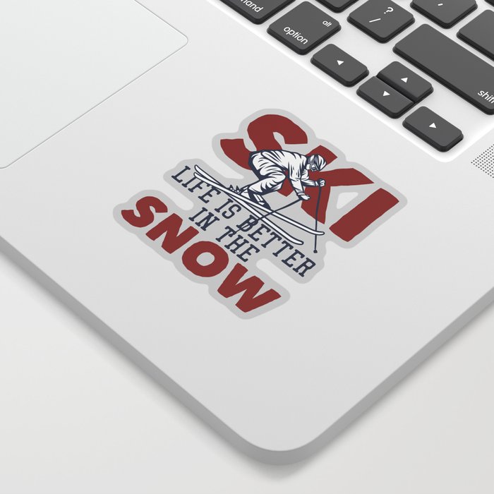 Ski Life is better in the snow Sticker