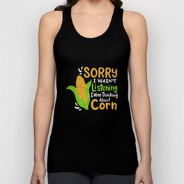 orry I Wasn't Listening I Was Thinking About Corn Unisex Tank Top