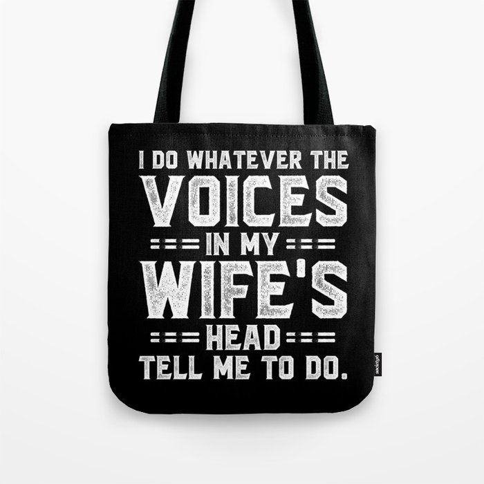 Voices In My Wife's Head Funny Saying Tote Bag