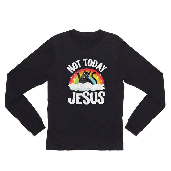 Not Today Jesus Funny Heavy Metal Long Sleeve T Shirt