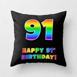 [ Thumbnail: HAPPY 91ST BIRTHDAY - Multicolored Rainbow Spectrum Gradient Throw Pillow ]