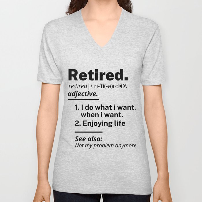 Retired. definition-Funny Retirement Gift V Neck T Shirt