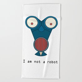 I am not a robot! Beach Towel