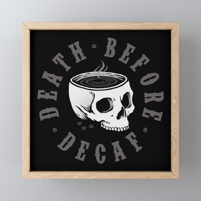 Death Before Decaf Framed Mini Art Print