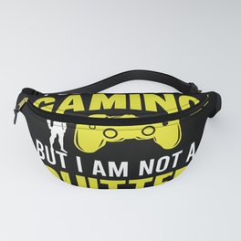 I Could Stop Gaming But I Am Not Quitter Gamer Gaming Lover Fanny Pack
