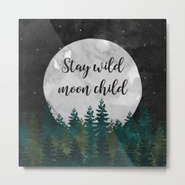 Stay Wild Moon Child Metal Print | Stay Wild Moon Child, Watercolor, Painting, Night, Wild, Print, Nature, Inspirational Quote, Hippie, Abstract 