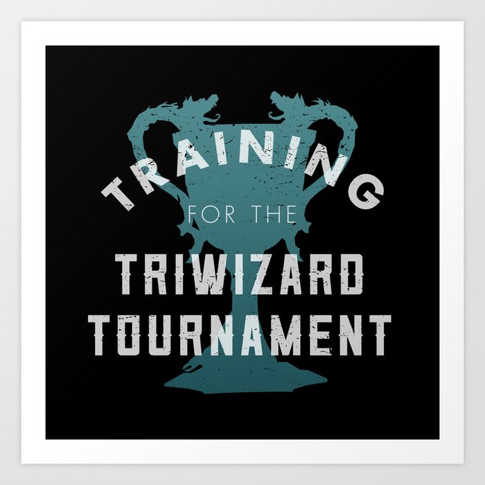 Training: Triwizard Cup Art Print by Dorothy Leigh | Society6