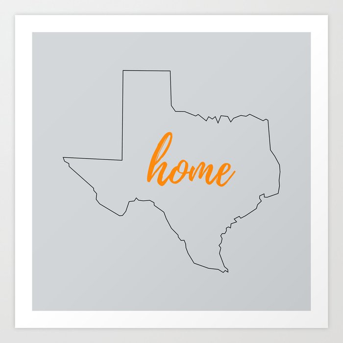 Texas Outline Home Grey And Orange Art Print By Heartlandlettering Society6