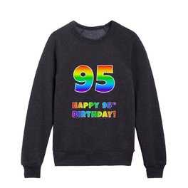 [ Thumbnail: HAPPY 95TH BIRTHDAY - Multicolored Rainbow Spectrum Gradient Kids Crewneck ]