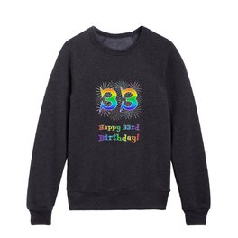 [ Thumbnail: 33rd Birthday - Fun Rainbow Spectrum Gradient Pattern Text, Bursting Fireworks Inspired Background Kids Crewneck ]