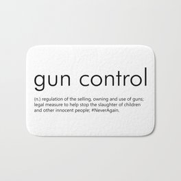 Gun Control Definition Bath Mat | Definition, Schoolshooting, Stopgunviolence, Neveragain, Whitesupremacists, Nomoreguns, Gunskillpeople, Graphicdesign, Savelives, Emmagonzales 