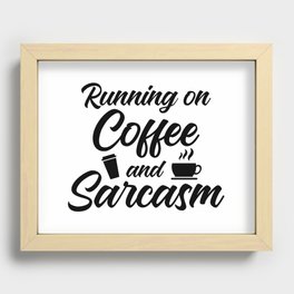 Running On Coffee And Sarcasm Recessed Framed Print