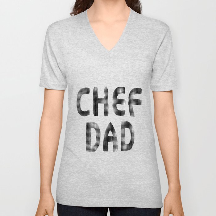 Fathers Day! CHEF DAD V Neck T Shirt