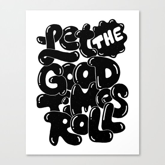let the good times roll Canvas Print