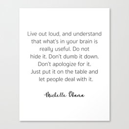 Live out loud, and understand that what's in your brain Canvas Print