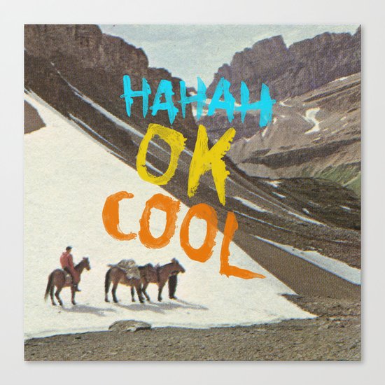 HAHAH OK COOL Canvas Print