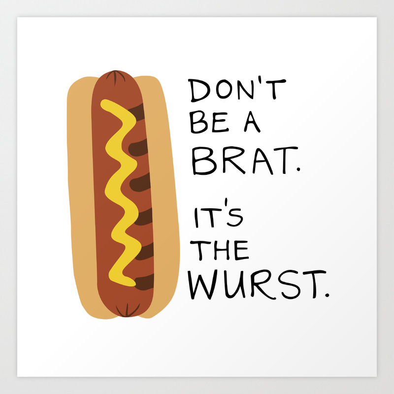 Don T Be A Brat Art Print By Se Does It Society6
