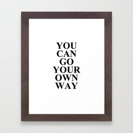 Go Your Own Way Framed Art Print