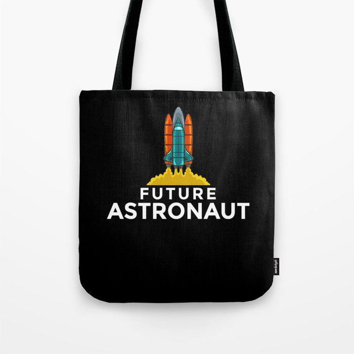 Future Astronaut Spaceman Cosmonaut Astronomy Tote Bag