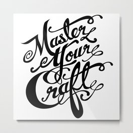 Master Your Craft Metal Print