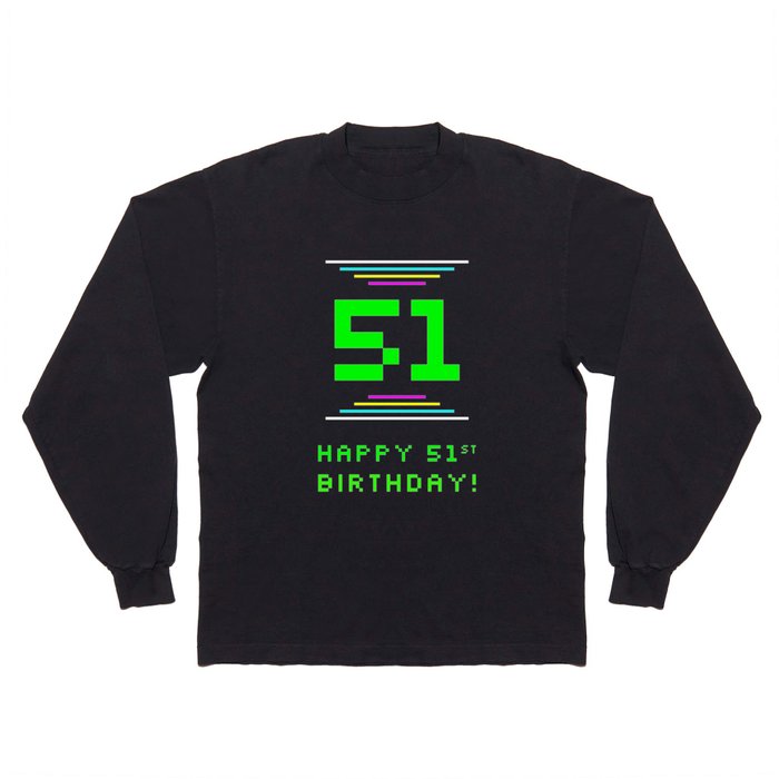 51st Birthday - Nerdy Geeky Pixelated 8-Bit Computing Graphics Inspired Look Long Sleeve T Shirt