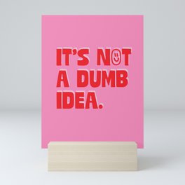 Dumb Idea Mini Art Print